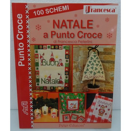 Crea con Francesca: NATALE  a punto croce - 100 schemi